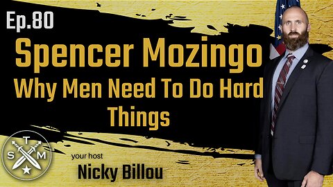SMP EP80: Spencer Mozingo - Why Men Need To Do Hard Things
