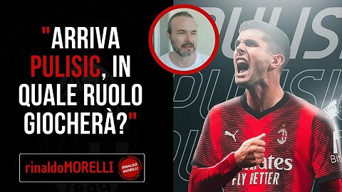 MILAN, preso PULISIC. Quale sarà il suo ruolo? Dinamiche di mercato e i punti di domanda (per ora)