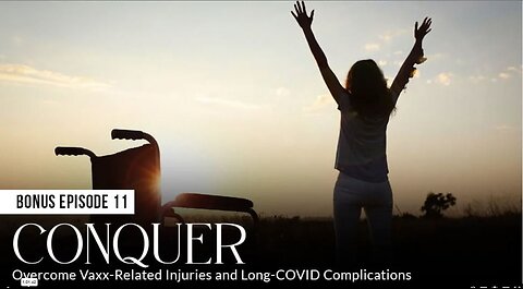 Bonus 11 - CONQUER: Overcome Vaxx-Related Injuries and Long-COVID Complications ( Dr Henry Ealy, Dr Lee Merritt, Dr Jose Augusto Nasser, Dr Robert Lowry ) Absolute Healing