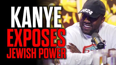 Kanye Exposes Jewish Power