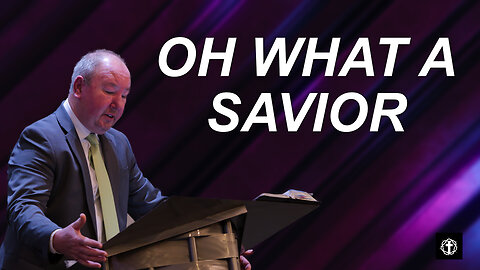 "Oh What A Savior" | Pastor Ron Russell