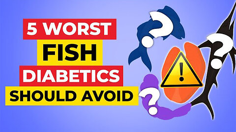 5 WORST Fish Diabetics Should AVOID!