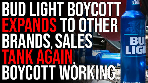 Bud Light Boycott EXPANDS To Other Brands, Sales TANK AGAIN, Boycott Working