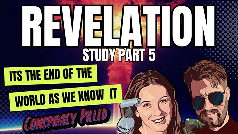 Revelation Study pt. 5 with PJ and Abby from Conspiracy Pilled