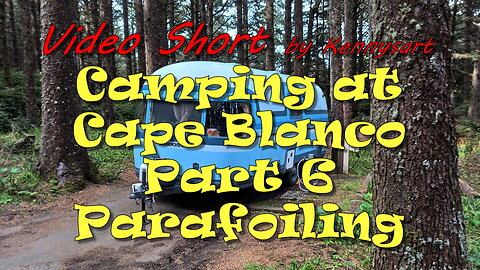 Camping at Cape Blanco Oregon state park, exploring Port Orford and Para foiling