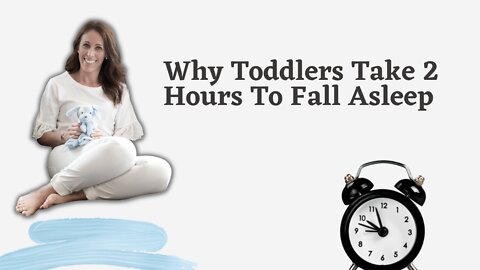 Why Toddlers Take 2 Hours To Fall Asleep | 3 Helpful Tips