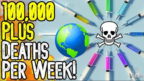 "100,000 VACCINATED DEATHS A WEEK" THIS IS A 'COVID-19' 'MRNA' VACCINE GENOCIDE