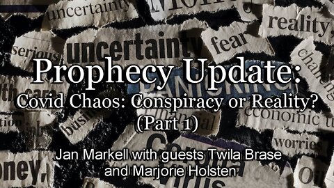 Prophecy Update: Covid Chaos: Conspiracy or Reality? (Part 1)