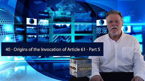 #40 Origins of the Invocation of Article 61 - Part 5