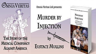 🩺🔥💉 Documentary ~ Eustace Mullins: "Murder by Injection" The Story of the Medical Conspiracy Against America