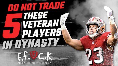 🚨 DO NOT Trade These 5 Veteran Players in Dynasty Fantasy Football! 🚨