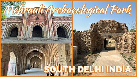 Mehrauli Archaeological Park - 1,000 Years Of History- Delhi India 2024