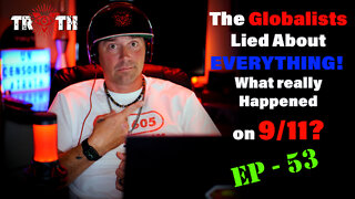 The Uncensored #TRUTH - 53 - We have been LIED to about 911! Information (WAR) Breakdown