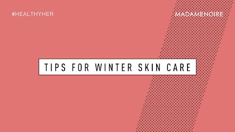 Winter Skin Care Tips For Black Women | Healthy Her