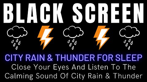 Close Your Eyes And Listen To The Calming Sound Of City Rain & Thunder || Black Screen Sleep Sounds