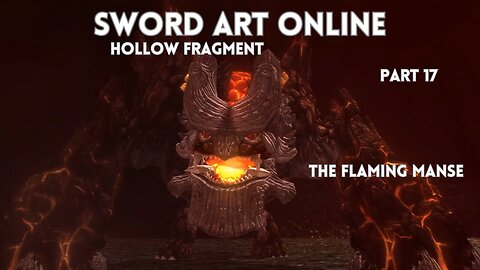 Sword Art Online Re Hollow Fragment Part 17 - The Flaming Manse