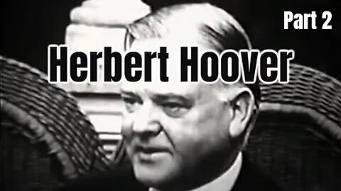 Herbert Hoover Biography - Part 2 (HD)