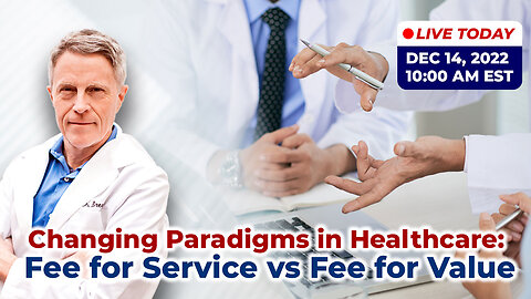 Changing Paradigms in HealthCare: Fee for Service vs Fee for Value (LIVE)