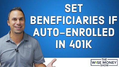 Set Your Beneficiaries If You Auto-Enrolled In Your 401k
