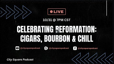Celebrating Reformation: Cigars, bourbon & Chill