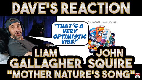 Dave's Reaction: Liam Gallagher & John Squire — Mother Nature's Song