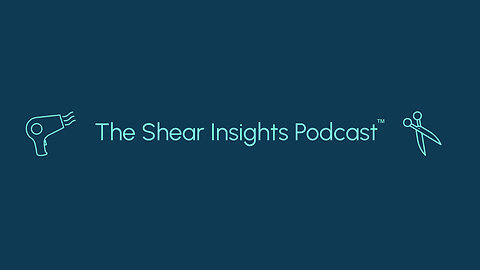 The Shear Insights Podcast™ Episode 2 - Emily Hegdahl Co-owner of BB Hair Loft