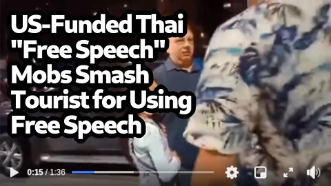 Thailand: "Free Speech" Mobs Smash Tourist for Using Free Speech