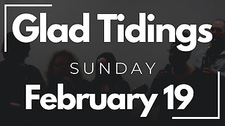 Glad Tidings Flint • Sunday Service • February 19,2023