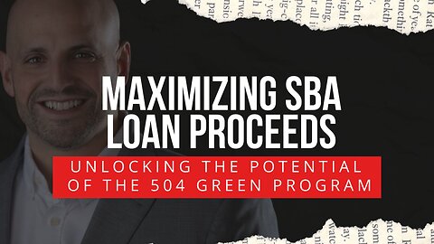 Get the Most Out of Your SBA Loan Proceeds with the SBA 504 Green Loan Program