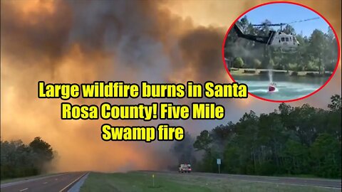Large wildfire burns in Santa Rosa County Five Mile Swamp fire