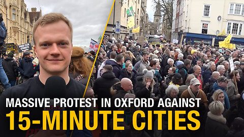 Massive Protest in Oxford Against 15-Minute Cities