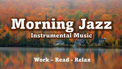 Morning Jazz - Relaxing Jazz Instrumental Music & Smooth September Bossa Nova for Upbeat Mood