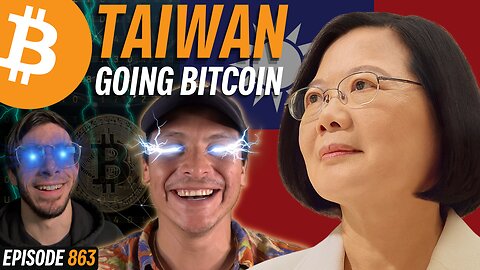 Taiwan's Next Embracing Bitcoin?! | EP 863