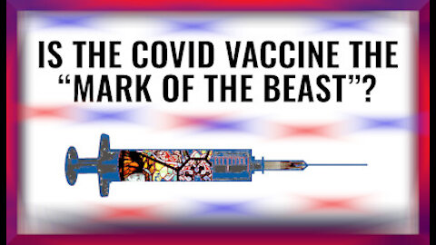 Is the Vaccine the Mark of the Beast