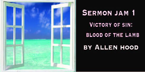 Sermon Jam 1: Victory over Sin by Allen Hood