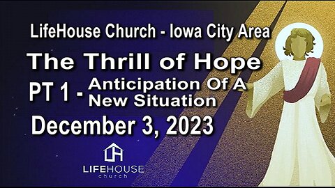 LifeHouse 120323–Andy Alexander “The Thrill Of Hope” (PT1) Anticipation Of A New Situation