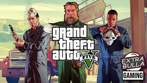 Saturday Screw Around on GTA V | Extra Bulla GAMING