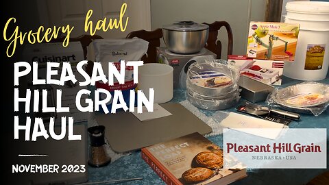 Pleasant Hill Grain Haul November 2023 | Baking Haul | Prepper Pantry