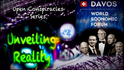 Unveiling Reality - WEF 2023 + Globalization + Who CONTROLS The World?