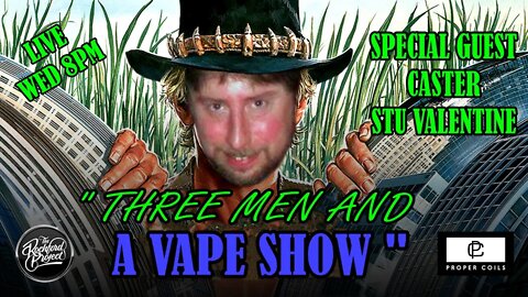 Three men and a vape show #126 DOWN UNDER