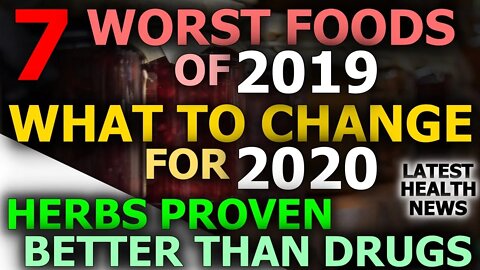 WORST Health Trends 2019, What To Change 2020, Herbs Proven More Effective? | Latest Health News