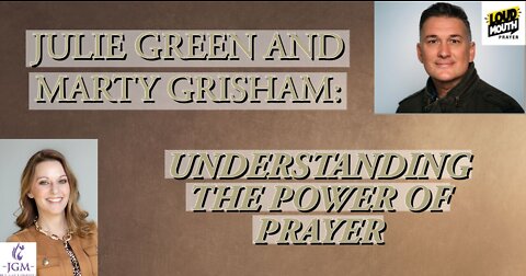 Prayer | Julie Green Interviews Marty Grisham | Loudmouth Prayer