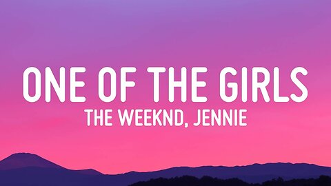 The Weeknd, JENNIE, Lily-Rose Depp - One Of The Girls (Lyrics)