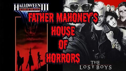 Father Mahoney’s HOH : Lost Boys (1987) / Halloween III (1982)