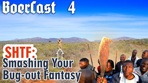 BoerCast Episode 4 - SHTF: Smashing Your Bug-out Fantasy