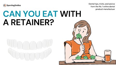 Can You Eat With a Retainer?