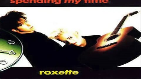 Spending My Time- Roxette- mastered ( audio ) ( lyrics in description )