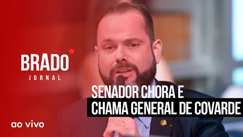 SENADOR CHORA E CHAMA GENERAL DE COVARDE - AO VIVO: BRADO JORNAL - 15/09/2023