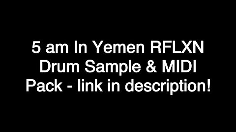 5 am In Yemen RFLXN Drum & MIDI Sample Pack