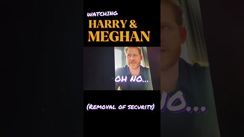 HARRY & MEGHAN : NO MORE SECURITY CLIP.